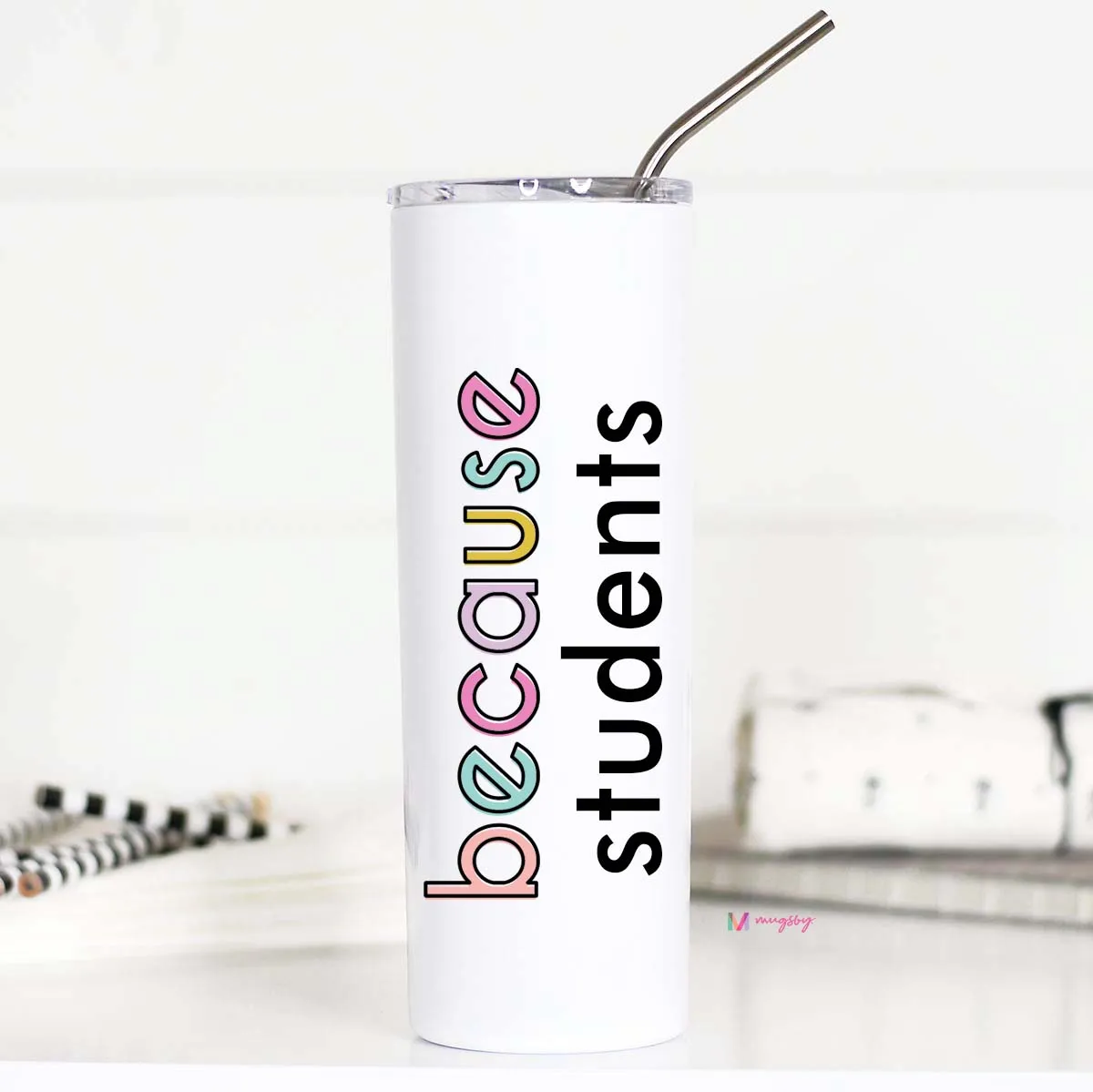 Because Students Funny Teacher Gift Tall Travel Cup