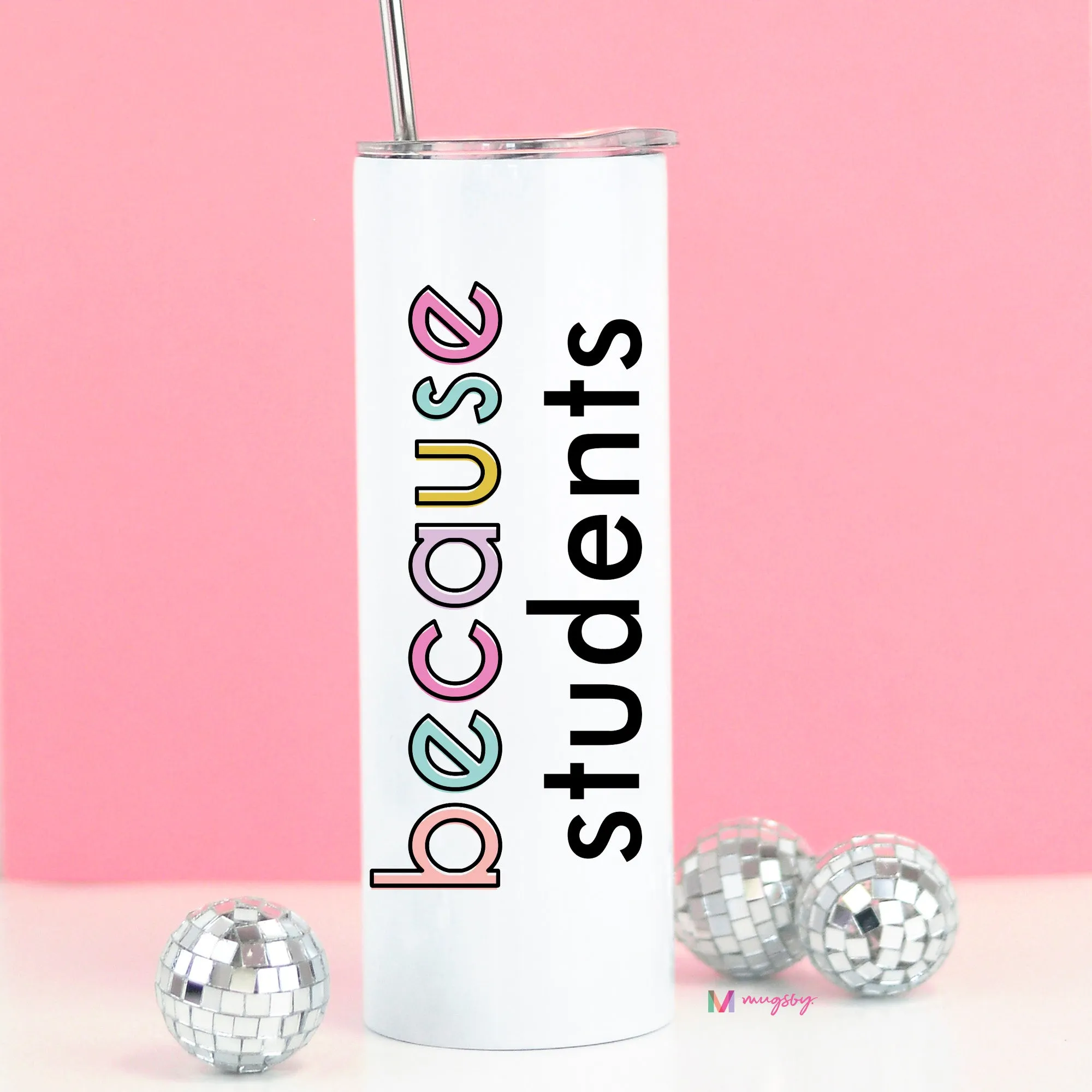 Because Students Funny Teacher Gift Tall Travel Cup