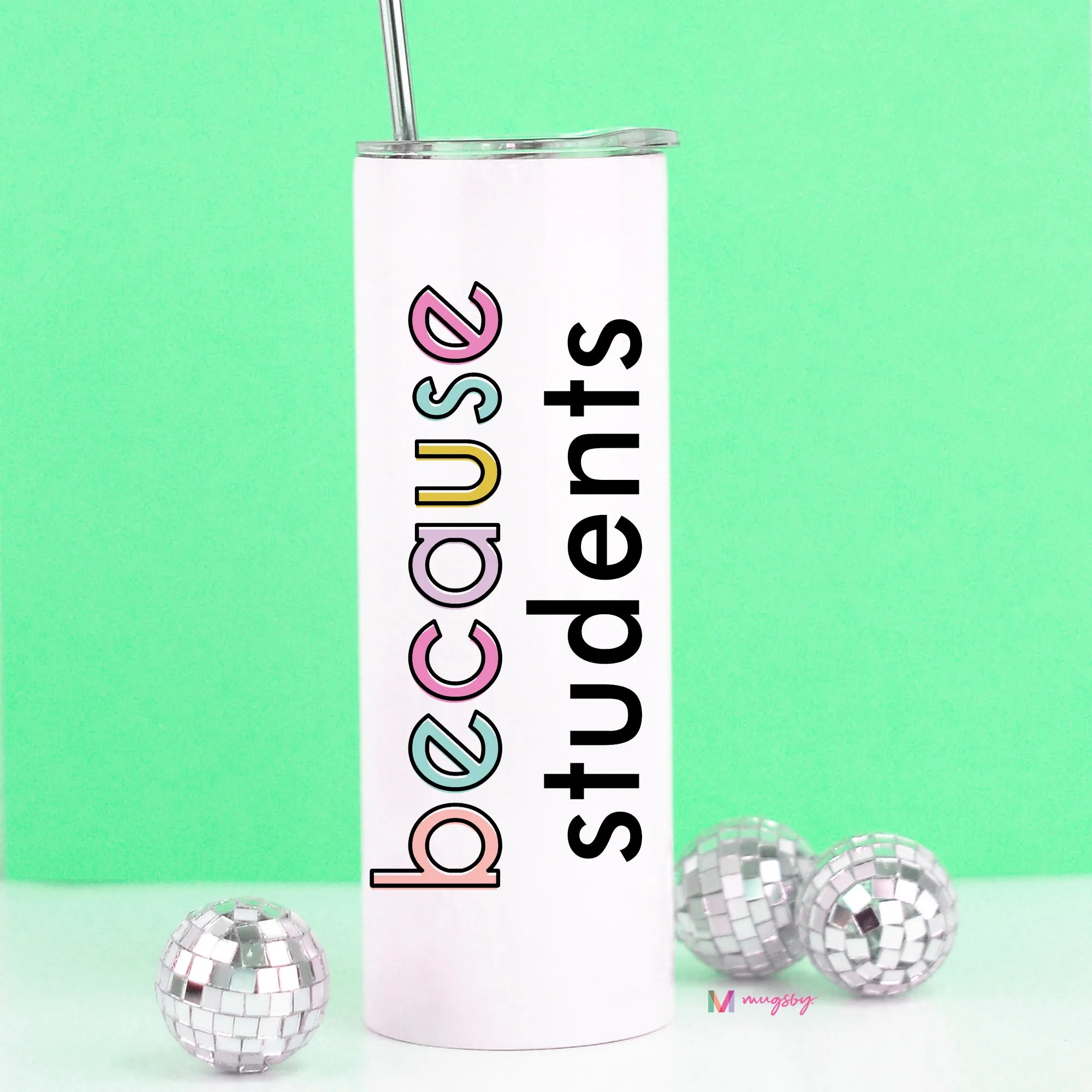 Because Students Funny Teacher Gift Tall Travel Cup