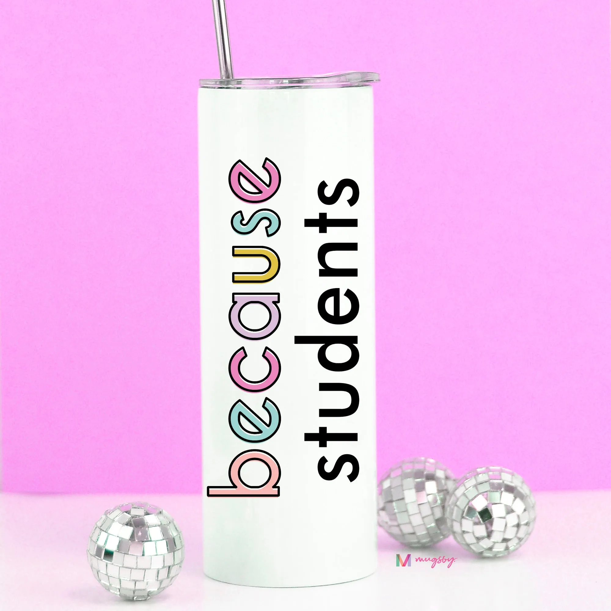 Because Students Funny Teacher Gift Tall Travel Cup