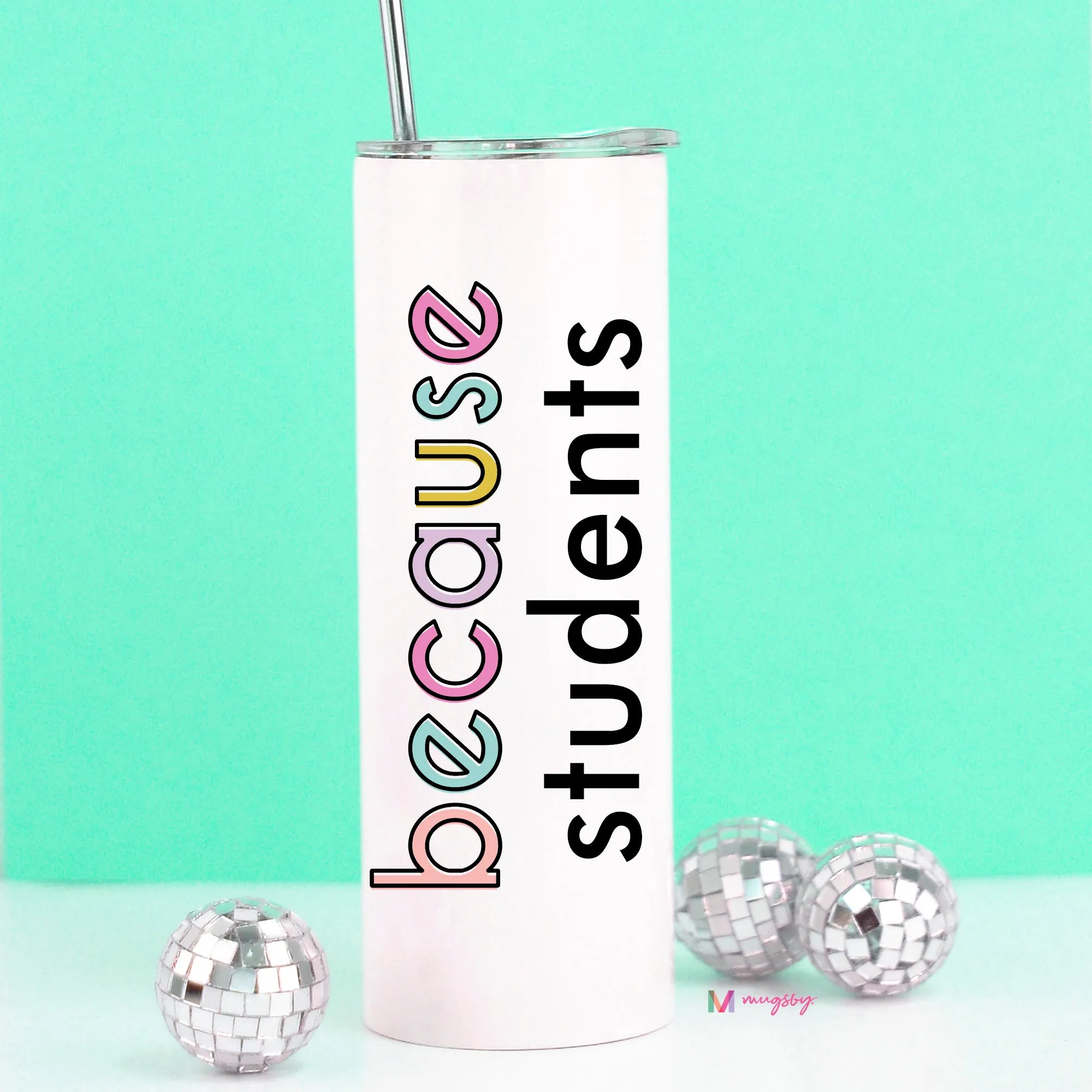 Because Students Funny Teacher Gift Tall Travel Cup