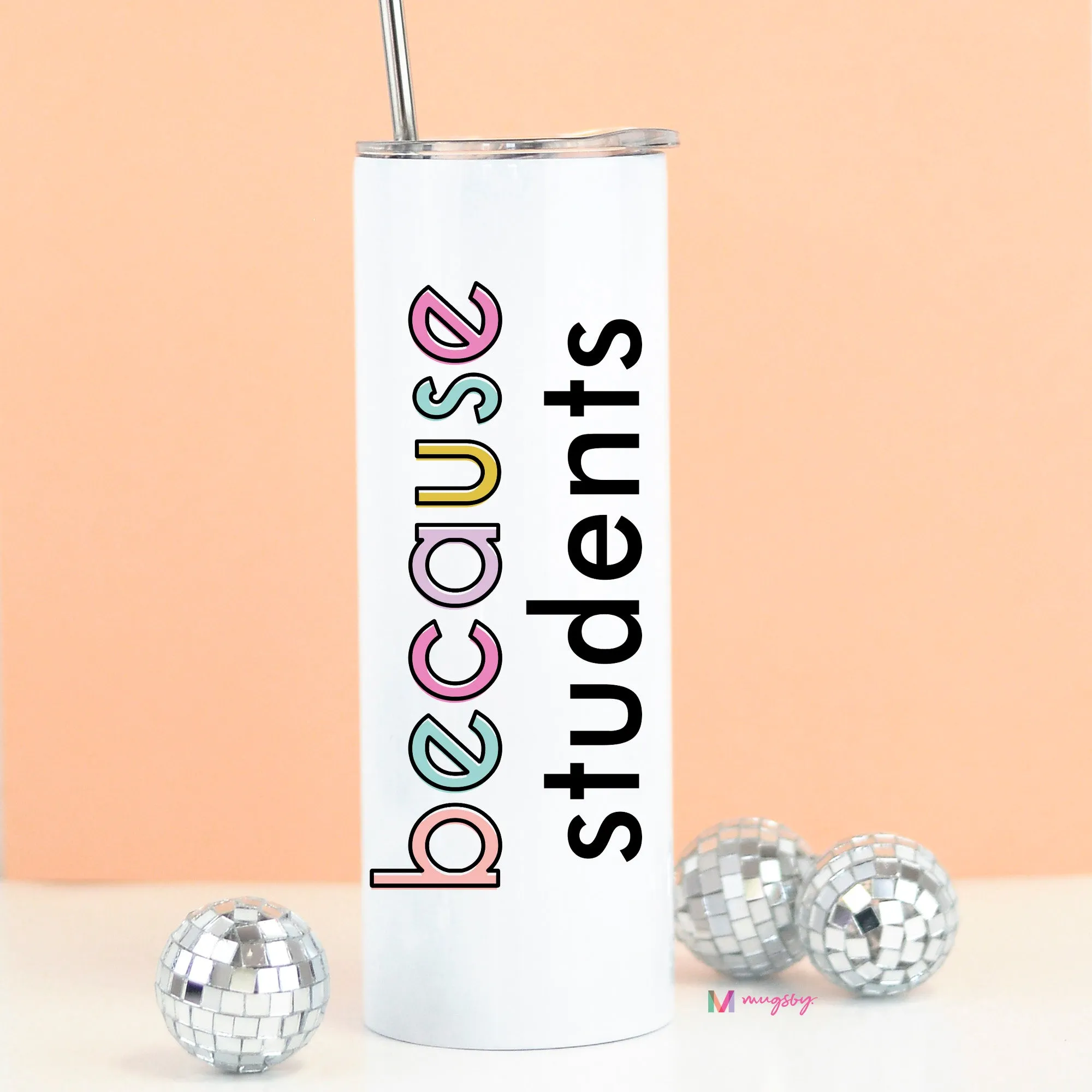 Because Students Funny Teacher Gift Tall Travel Cup