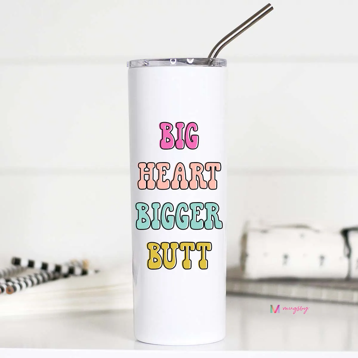 Big Heart Bigger Butt Funny Tall Travel Cup