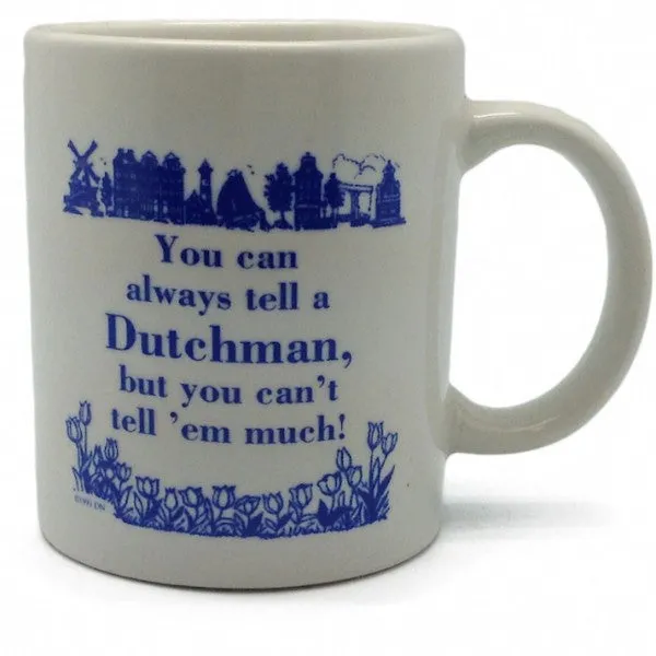 Ceramic Coffee Mug: Tell A Dutchman