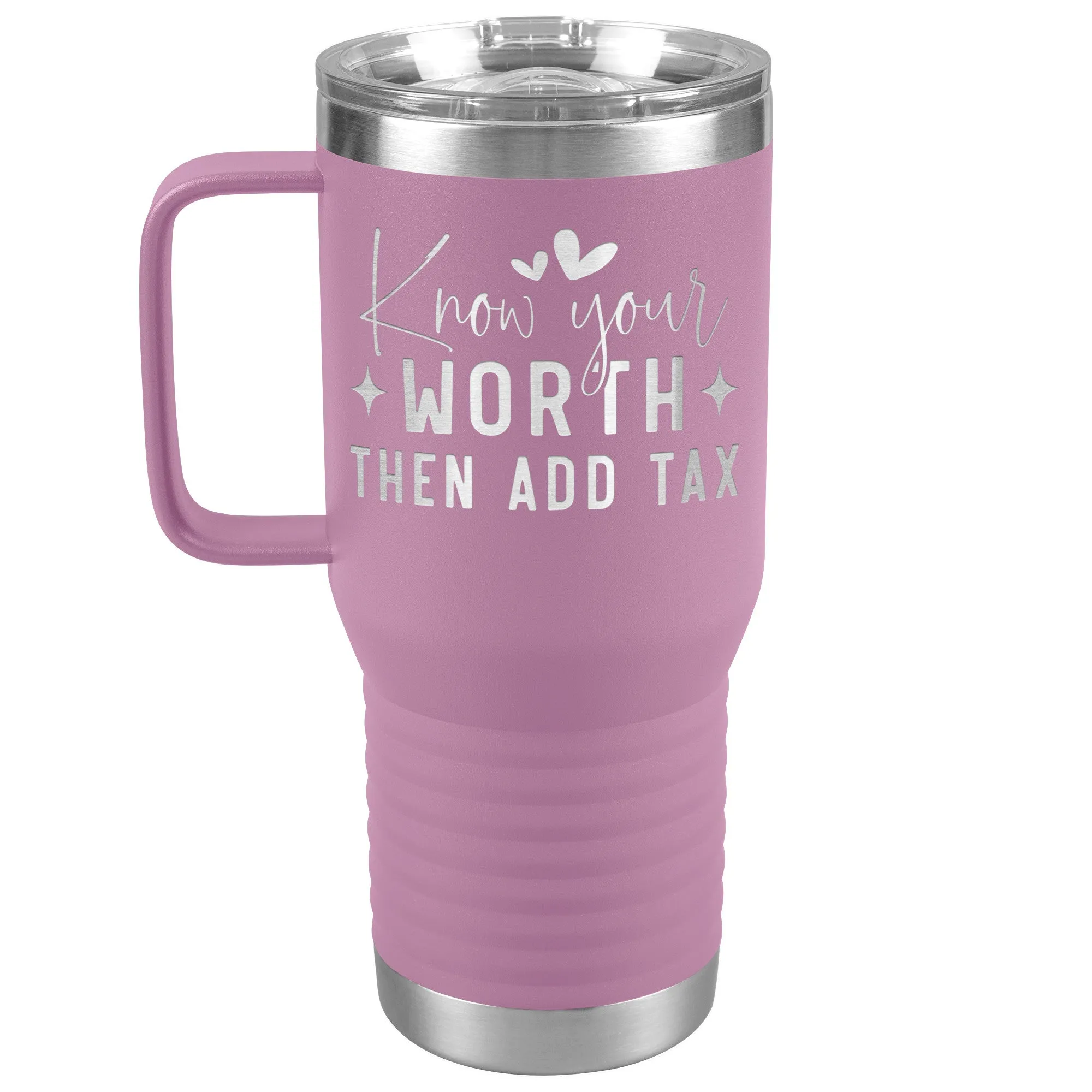 Know Your Worth, Add Tax Engraved 20oz Tumbler with Handle